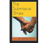 The Submissive Shrew (How to Be a Submissive Wife)