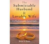 The Submittable Husband & Lovable Wife: A 31 - Day Devotional for Married Couples