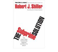 (THE SUBPRIME SOLUTION: HOW TODAY'S GLOBAL FINANCIAL CRISIS HAPPENED, AND WHAT TO DO ABOUT IT ) BY SHILLER, ROBERT J{AUTHOR}Hardcover