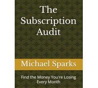 The Subscription Audit: Find the Money You're Losing Every Month
