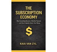 The Subscription Economy: Why Everything Became a Monthly Payment - and How It Quietly Drains Your Money