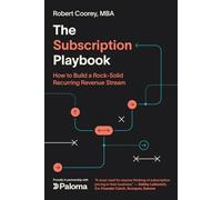 The Subscription Playbook: How to Build a Rock-Solid Recurring Revenue Stream
