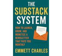 The Substack System: How to Launch, Grow, and Monetize a Newsletter That Pays You Monthly: 2 (The Creator Cashflow Series - Building real revenue from writing, automation, and digital products)