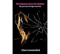 The Substance from the Shadow: My Journey Through Anorexia