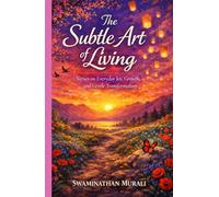 THE SUBTLE ART OF LIVING: Verses on Everyday Joy, Growth, and Gentle Transformation (THE ARCANA OF DREAMS)