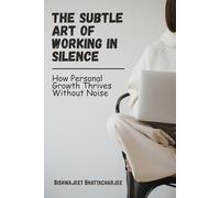 The Subtle Art of Working in Silence: How Personal Growth Thrives Without Noise