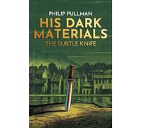 The Subtle Knife: (His Dark Materials)
