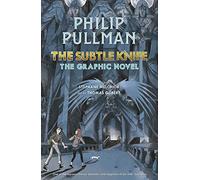 The Subtle Knife: The Graphic Novel: (His Dark Materials)