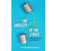The Subtlety of the Street: The Discourse of Responsibility