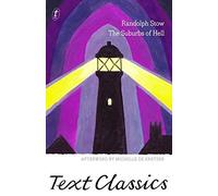 The Suburbs of Hell (Text Classics) by Randolph Stow (2016-06-14)