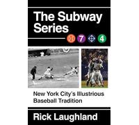 The Subway Series: New York City's Illustrious Baseball Tradition