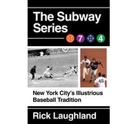 The Subway Series : New York City's Illustrious Baseball Tradition
