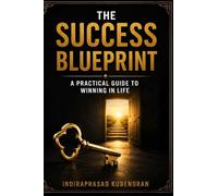 The Success Blueprint: A Practical Guide to Winning in Life