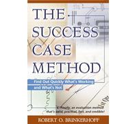 The Success Case Method - Find out Quickly What's Working and What's Not (UK PROFESSIONAL BUSINESS Management / Business)
