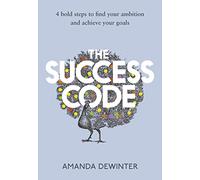 The Success Code: A practical guide on how to maximise your performance, learn new skills, manage your life goals and achieve success