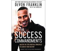 The Success Commandments: Master the Ten Spiritual Principles to Achieve Your Destiny