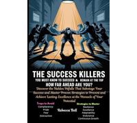 The Success Killers You Must Know To Succeed and Remain at the Top: How Far Ahead Are You?