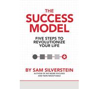 The Success Model: Five Steps to Revolutionize Your Life (No More Excuses Series)