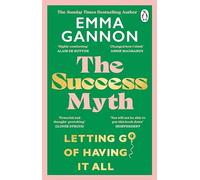 The Success Myth: Letting go of having it all