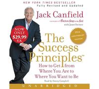 The Success Principles: How to Get from Where You Are to Where You Want to Be; 10th Anniversary Edition