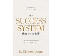The Success System that Never Fails: Experience the True Riches of Life (Official Publication of the Napoleon Hill Foundation)