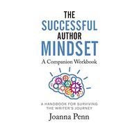 The Successful Author Mindset Companion Workbook: A Handbook for Surviving the Writer's Journey