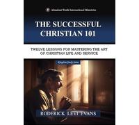 The Successful Christian 101: Twelve Lessons for Mastering the Art of Christian Life and Service: 4 (Kingdom Study)