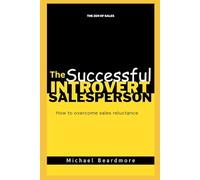 The Successful Introvert Salesperson: How to overcome reluctance to sales: 1 (Zen of Sales)