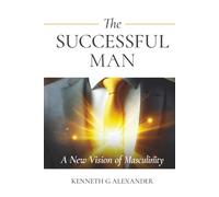 THE SUCCESSFUL MAN: A New Vision of Masculinity