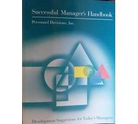 The Successful Manager's Handbook: Development Suggestions for Today's Managers