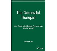 The Successful Therapist: Your Guide to Building the Career You've Always Wanted