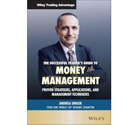 The Successful Trader's Guide to Money Management: Proven Strategies, Applications, and Management Techniques (Wiley Trading)