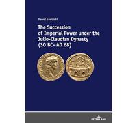 The Succession of Imperial Power under the Julio-Claudian Dynasty (30 BC - AD 68)