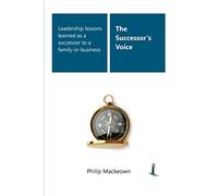 The Successor’s Voice: Leadership lessons learned from experience as a successor to a family-in-business