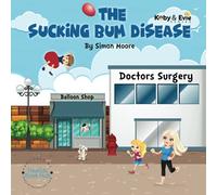 The Sucking Bum Disease: A fun family adventure (Koby & Evie Series)