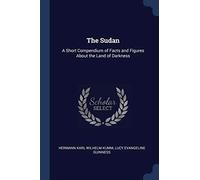 The Sudan: A Short Compendium of Facts and Figures About the Land of Darkness