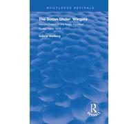 The Sudan under Wingate: Administration in the Anglo-Egyptian Sudan, 1899-1916 (Routledge Revivals)