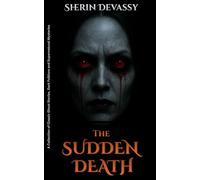 The Sudden Death: A Collection of Classic Ghost Stories, Dark Folklore and Supernatural Mysteries
