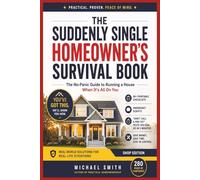 THE SUDDENLY SINGLE HOMEOWNERS SURVIVAL BOOK: The No-Panic Guide to Running a House When It’s All On You (Suddenly Single Survival Series)