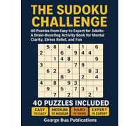 The Sudoku Challenge: 40 Puzzles from Easy to Expert for Adults: A Brain-Boosting Activity Book for Mental Clarity, Stress Relief, and Fun