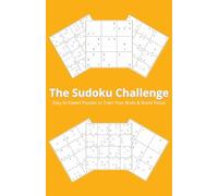 The Sudoku Challenge: Easy to Expert Puzzles to Train Your Brain and Boost Focus