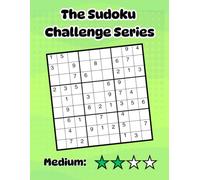 The Sudoku Challenge Series: Level 2 Medium - 100 Easy Large Print Puzzles to Relax and Train Your Brain