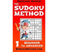 The Sudoku Method - Volume 1 - Beginner to Advanced (Learn how to solve Sudoku puzzles)