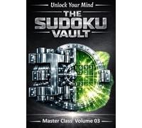 The Sudoku Vault: Volume 3 Master Class A cinematic collection of handcrafted sudoku puzzles for adults and seniors that sharpens focus, builds resilience, and delivers deeply satisfying brain games