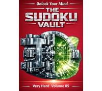 The Sudoku Vault: Volume 5 Very Hard A cinematic collection of handcrafted sudoku puzzles for adults and seniors that sharpens focus, builds resilience, and delivers deeply satisfying brain games
