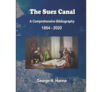 The Suez Canal: A Comprehensive Bibliography 1854 - 2020
