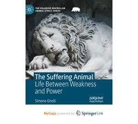 The Suffering Animal : Life Between Weakness and Power