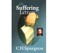 The Suffering Letters of C H Spurgeon