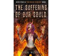 The Suffering of Our Souls: 4 (The Rogue Exorcist)