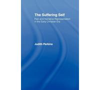 The Suffering Self: Pain and Narrative Representation in the Early Christian Era
